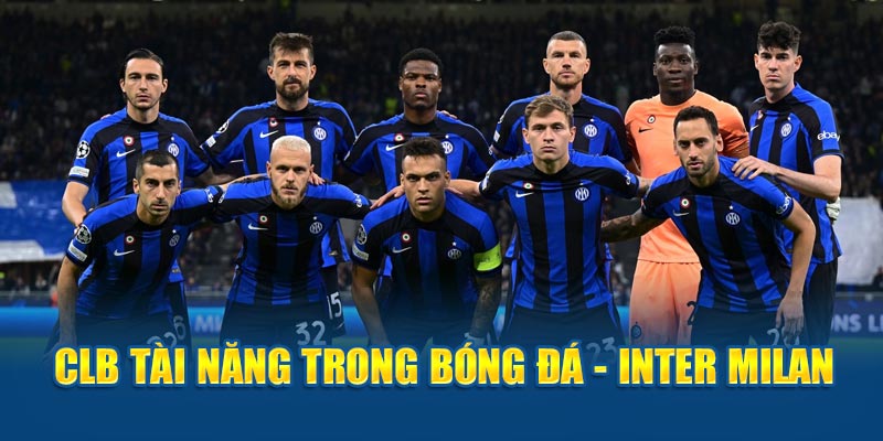 CLB quy tự rất nhiều tài năng của làng bóng đá - Inter Milan