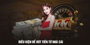 Người chơi cần tuân thủ điều kiện rút tiền