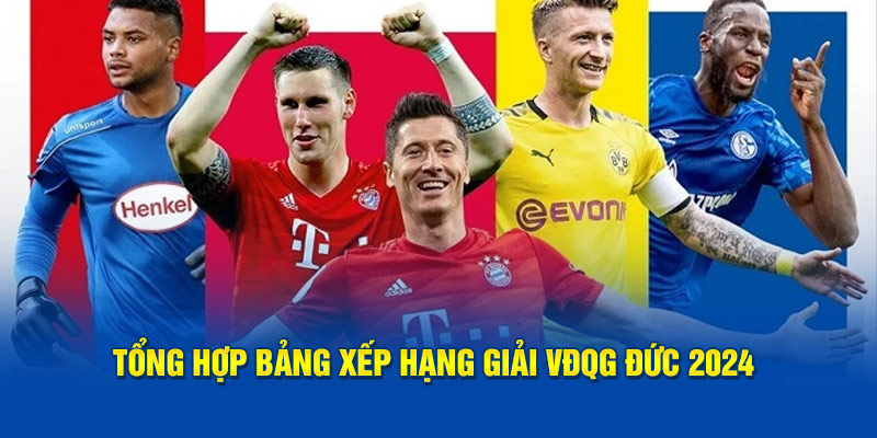 Tổng hợp bảng xếp hạng giải VĐQG Đức 2024