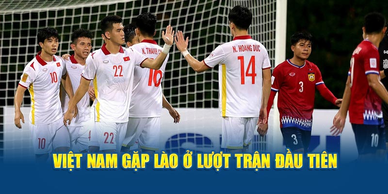 Việt Nam gặp Lào ở lượt trận đầu tiên